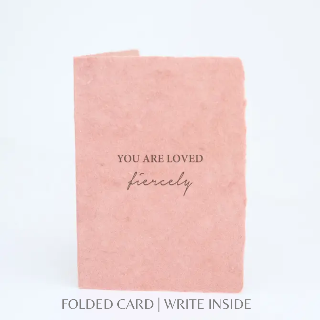 You Are Loved Fiercely | Love Friends Greeting Card