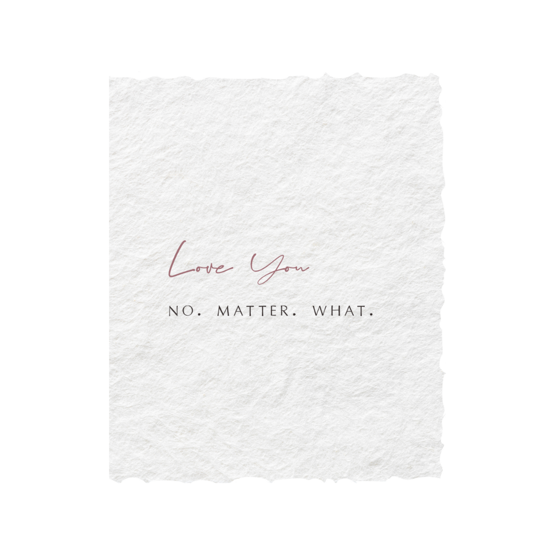 Love you No Matter What | Love Friend Greeting Card