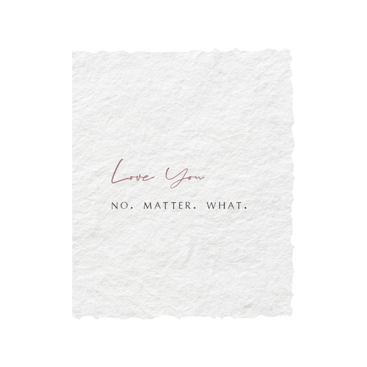 Love you No Matter What | Love Friend Greeting Card