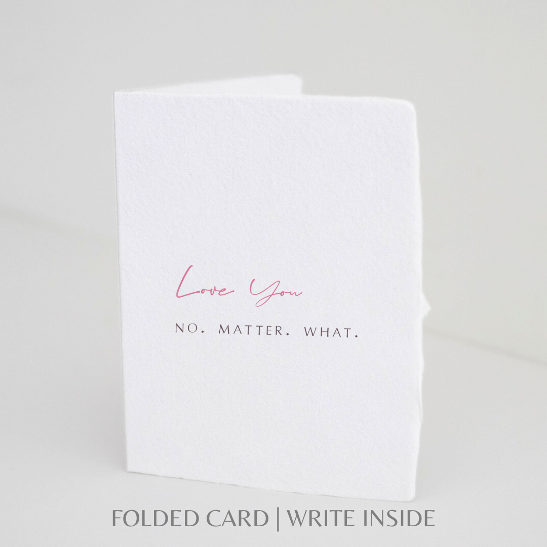 Love you No Matter What | Love Friend Greeting Card