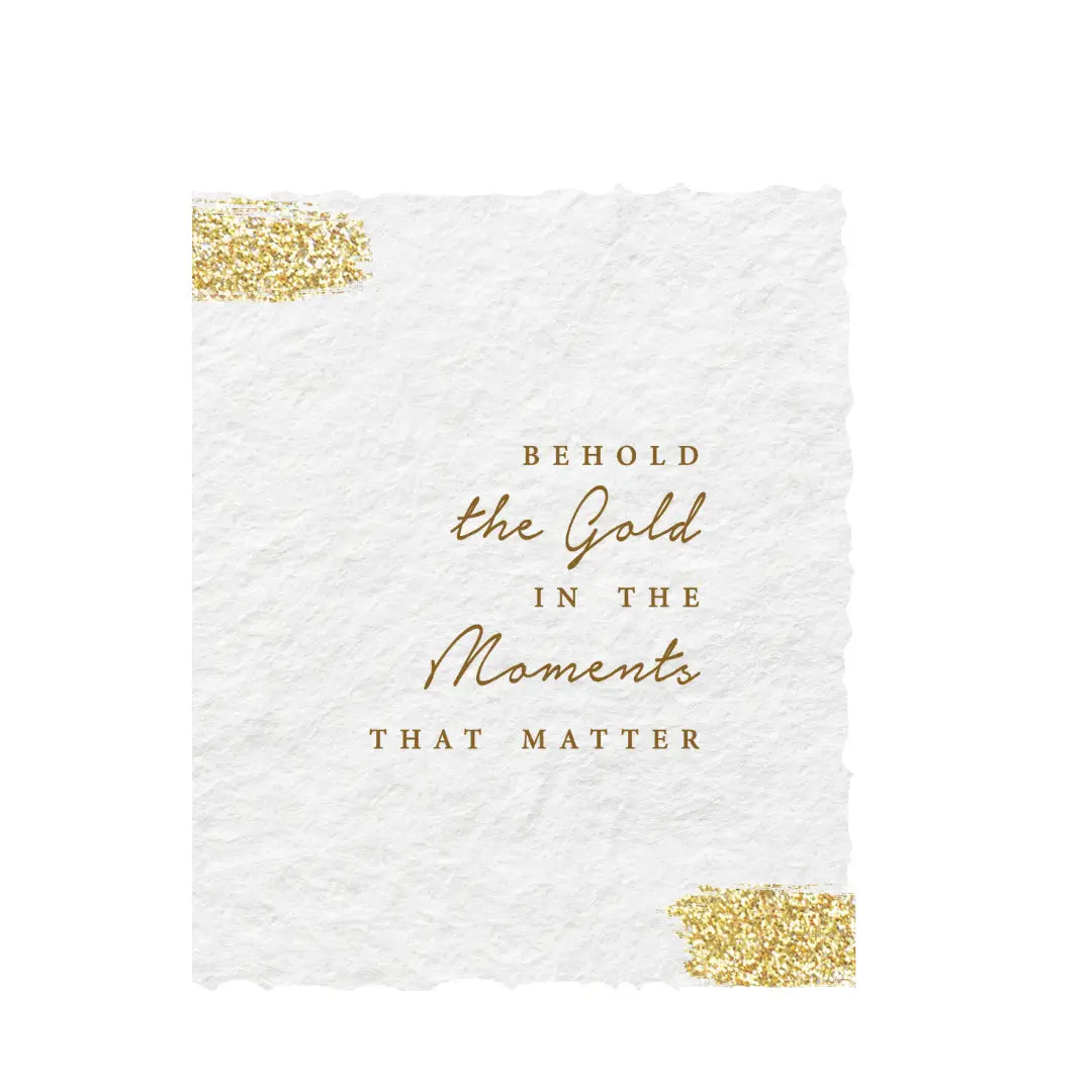 "Behold the gold in the moments" Foil Greeting Card