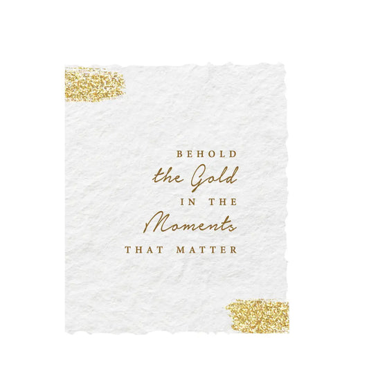 "Behold the gold in the moments" Foil Greeting Card