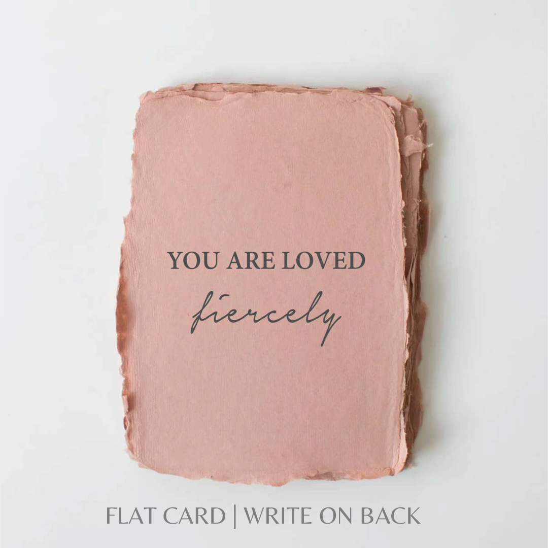 You Are Loved Fiercely | Love Friends Greeting Card