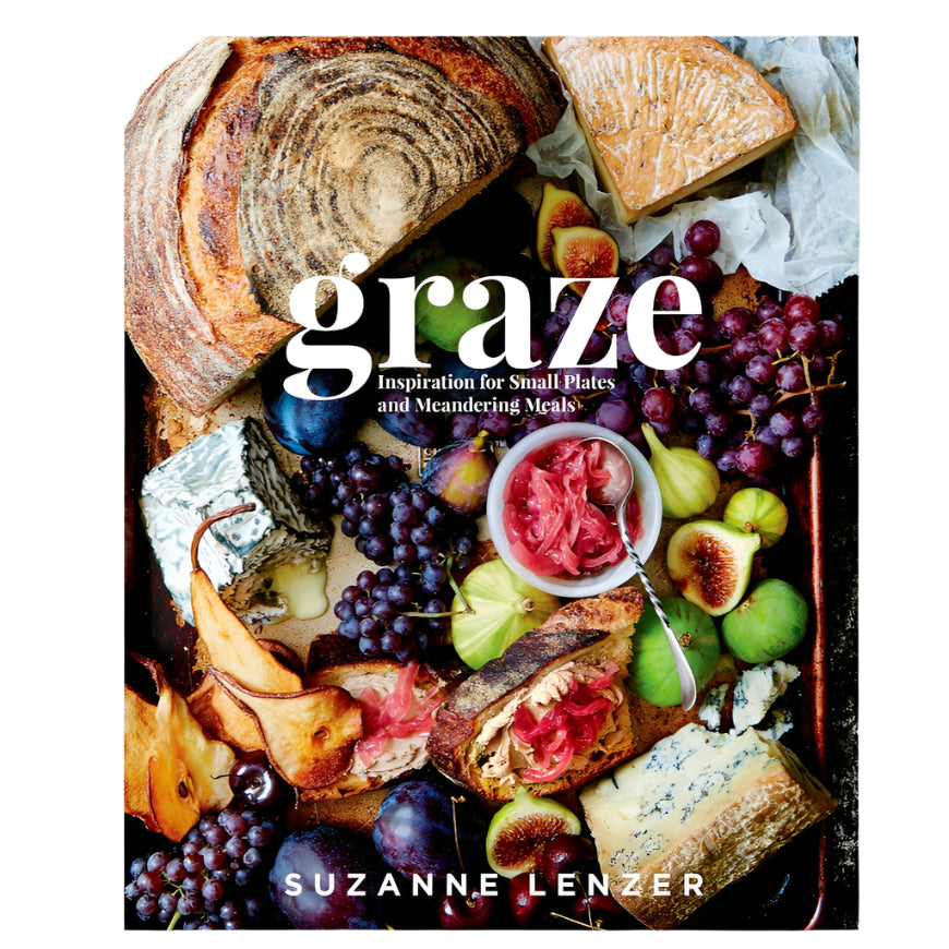 Graze: Inspiration for Small Plates and Meandering Meals: A Charcuterie Cookbook