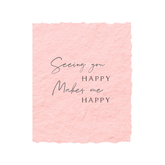 "Seeing You Happy Makes Me Happy" Friend Greeting Card