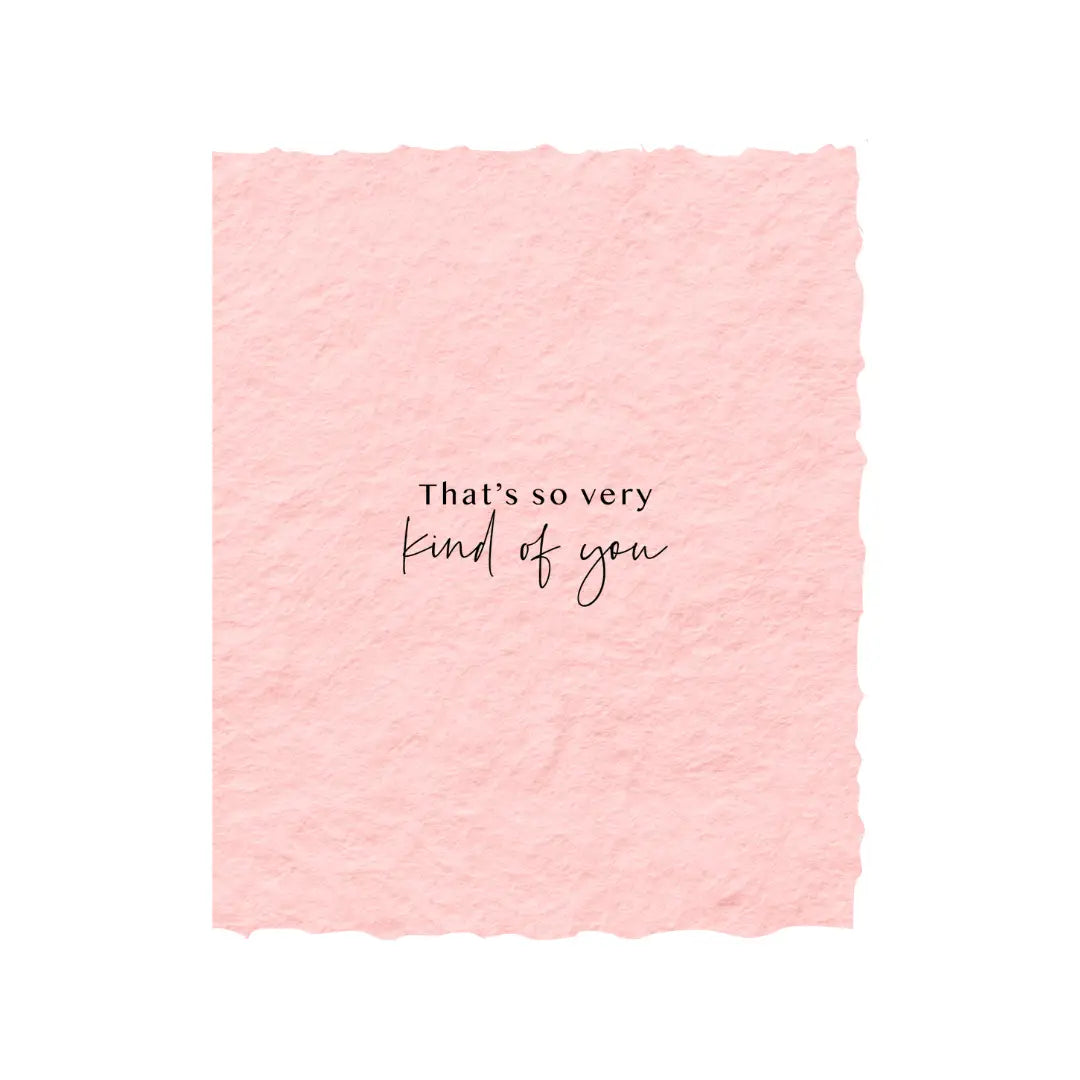 "That's so very kind of you."  Thank you Flat Greeting Card