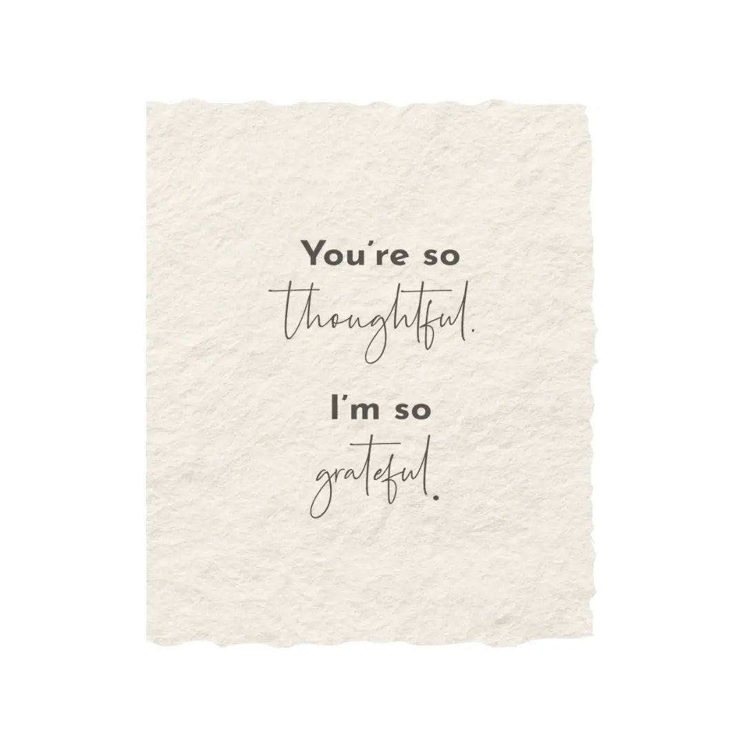 "You're so thoughtful."  Thank you Flat Greeting Card